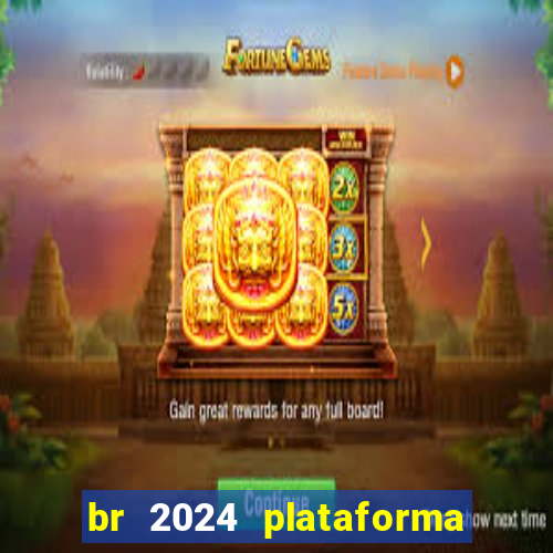 br 2024 plataforma de jogos